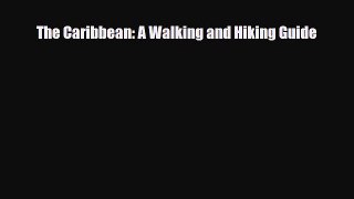 Download The Caribbean: A Walking and Hiking Guide Read Online