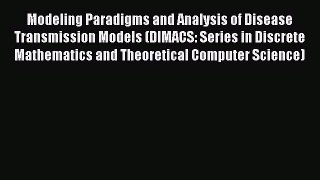 PDF Modeling Paradigms and Analysis of Disease Transmission Models (DIMACS: Series in Discrete