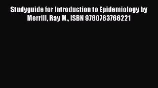 PDF Studyguide for Introduction to Epidemiology by Merrill Ray M. ISBN 9780763766221 Read Online