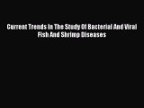 PDF Current Trends In The Study Of Bacterial And Viral Fish And Shrimp Diseases Ebook