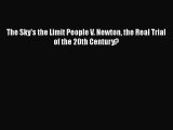 [PDF] The Sky's the Limit People V. Newton the Real Trial of the 20th Century? [Download] Full