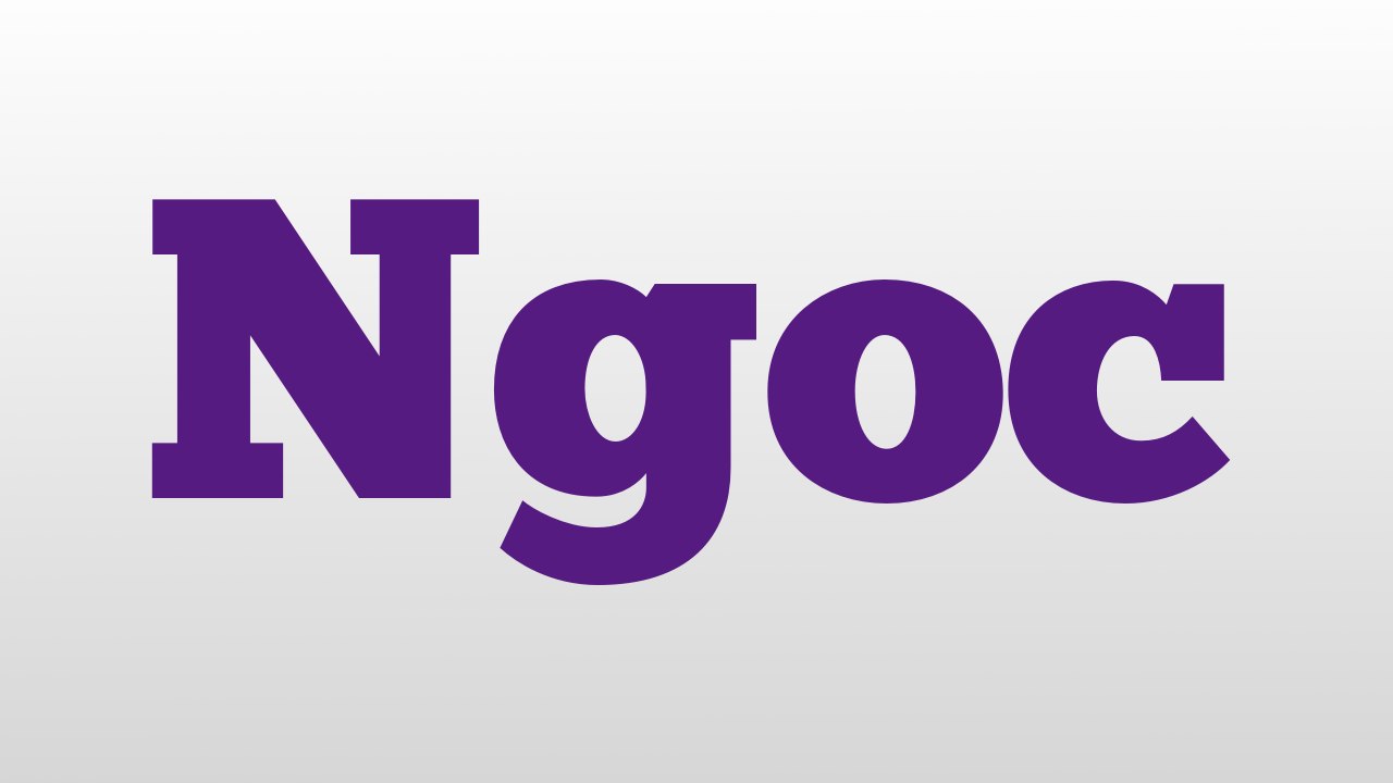 Ngoc meaning and pronunciation - video Dailymotion