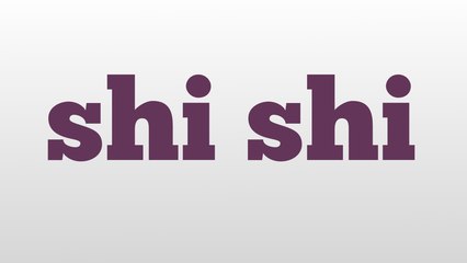 shi shi meaning and pronunciation