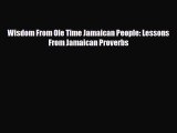 PDF Wisdom From Ole Time Jamaican People: Lessons From Jamaican Proverbs Ebook