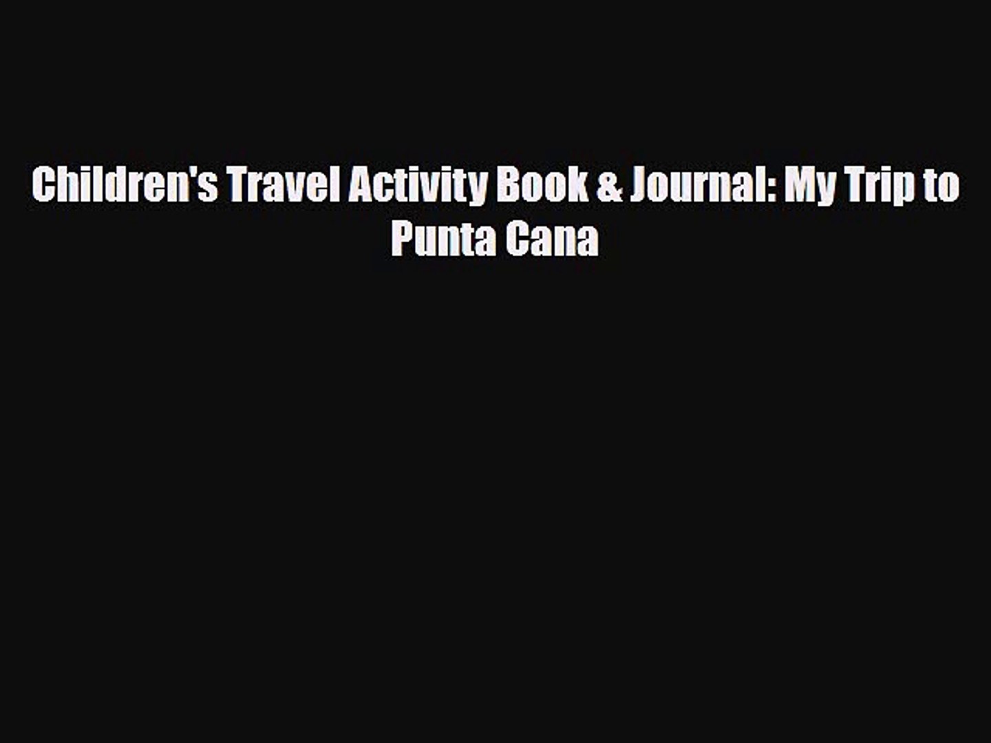 PDF Children's Travel Activity Book & Journal: My Trip to Punta Cana Ebook