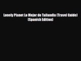 Download Lonely Planet Lo Mejor de Tailandia (Travel Guide) (Spanish Edition) Ebook