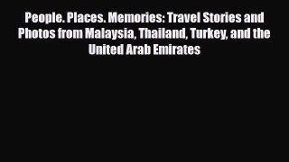 PDF People. Places. Memories: Travel Stories and Photos from Malaysia Thailand Turkey and the