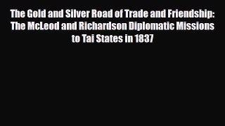 PDF The Gold and Silver Road of Trade and Friendship: The McLeod and Richardson Diplomatic