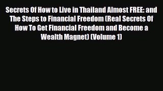 PDF Secrets Of How to Live in Thailand Almost FREE: and The Steps to Financial Freedom (Real