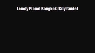 Download Lonely Planet Bangkok (City Guide) Read Online