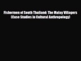 Download Fishermen of South Thailand: The Malay Villagers (Case Studies in Cultural Anthropology)