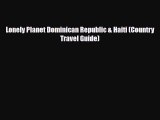 PDF Lonely Planet Dominican Republic & Haiti (Country Travel Guide) Ebook