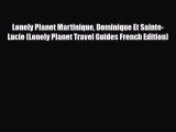 Download Lonely Planet Martinique Dominique Et Sainte-Lucie (Lonely Planet Travel Guides French