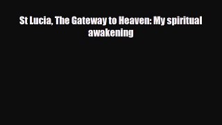 Download St Lucia The Gateway to Heaven: My spiritual awakening Read Online