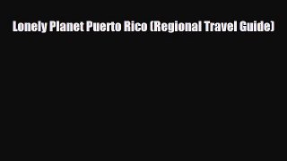 Download Lonely Planet Puerto Rico (Regional Travel Guide) Free Books