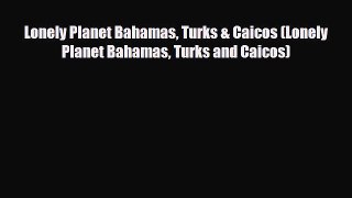 PDF Lonely Planet Bahamas Turks & Caicos (Lonely Planet Bahamas Turks and Caicos) PDF Book