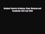 PDF Belgian Tourists in Burma Siam Vietnam and Cambodia 1897 and 1900 PDF Book Free