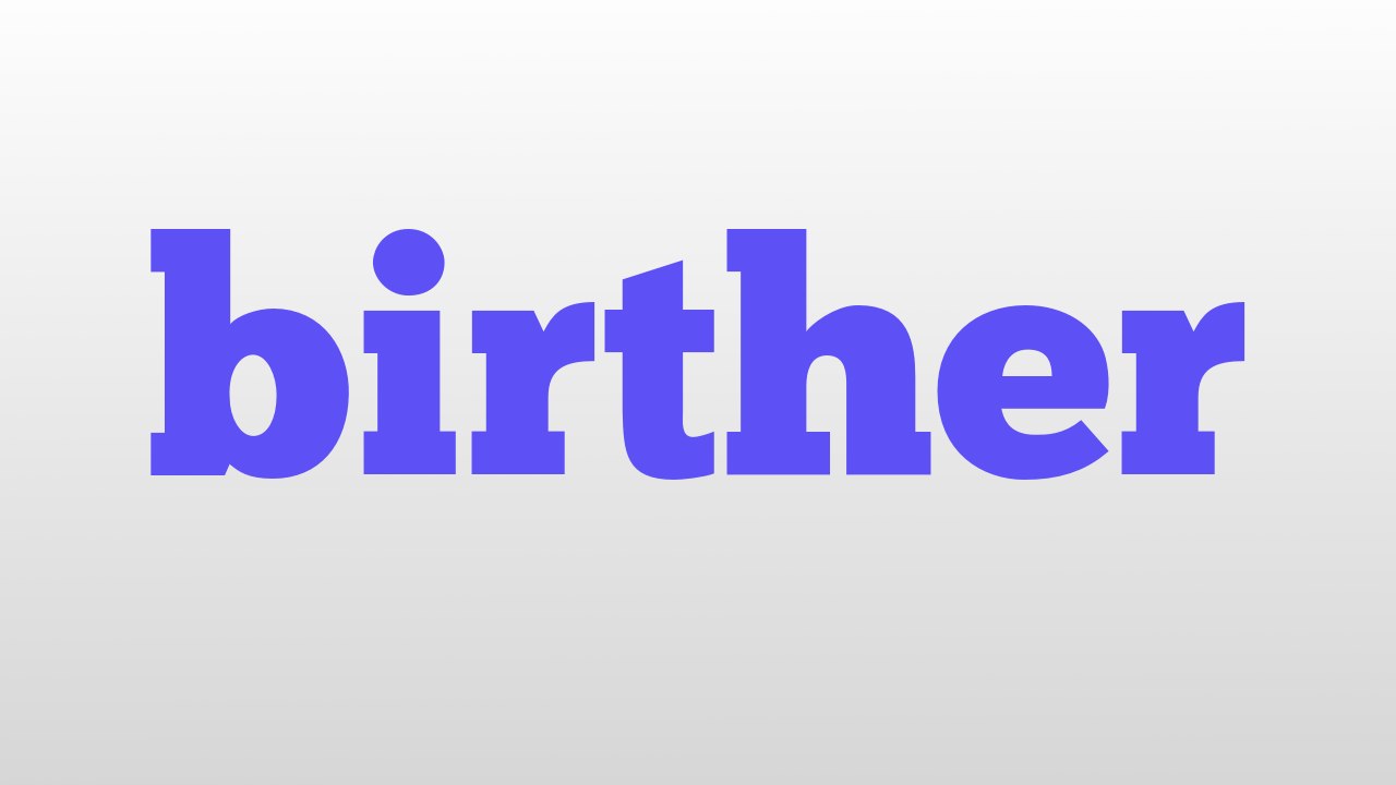 birther meaning and pronunciation