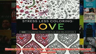 Download PDF  Stress Less Coloring  Love 100 Coloring Pages for Fun and Relaxation FULL FREE