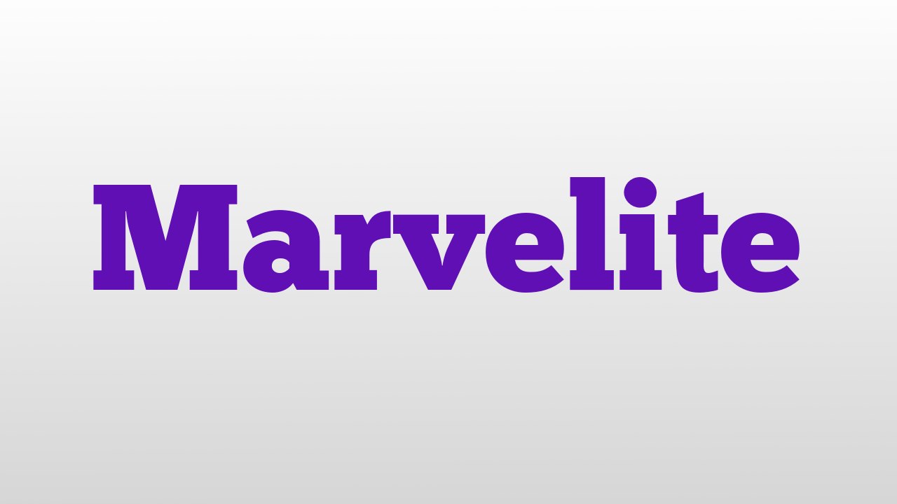 Marvelite meaning and pronunciation