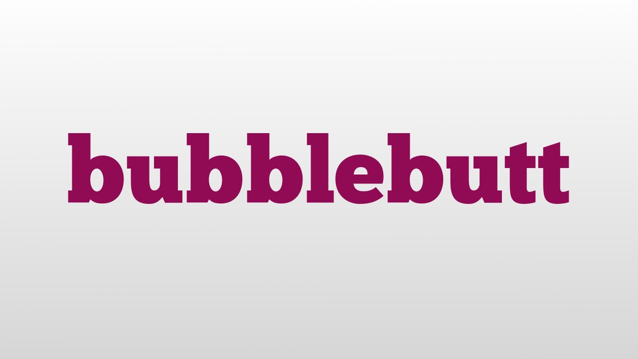 bubblebutt meaning and pronunciation
