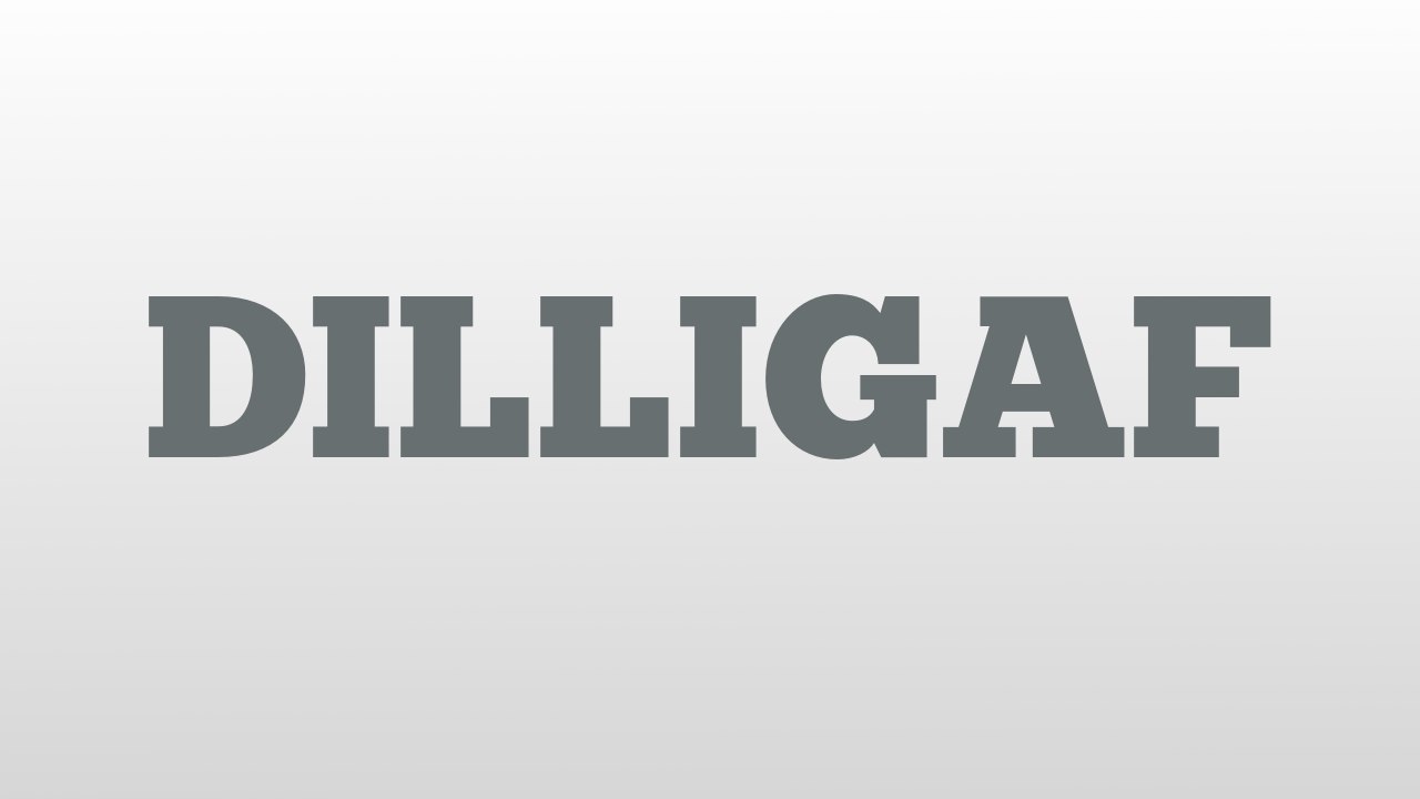 DILLIGAF meaning and pronunciation