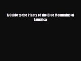 PDF A Guide to the Plants of the Blue Mountains of Jamaica Read Online