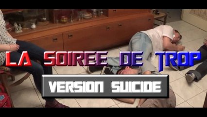 La Soirée de Trop - Version Suicide