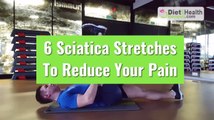 6 Sciatica Stretches To Ease Sciatic Nerve Pain