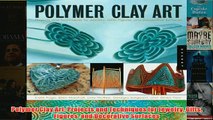Download PDF  Polymer Clay Art Projects and Techniques for Jewelry Gifts Figures and Decorative FULL FREE