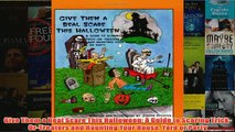 Download PDF  Give Them a Real Scare This Halloween A Guide to Scaring TrickOrTreaters and Haunting FULL FREE