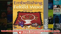 Download PDF  Embellishing with Felted Wool 16 Projects with Applique Beads Buttons  Embroidery FULL FREE