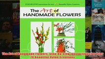Download PDF  The Art of Handmade Flowers StepByStep Instructions for Over 70 Beautiful Nylon FULL FREE