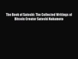 Read The Book of Satoshi: The Collected Writings of Bitcoin Creator Satoshi Nakamoto Ebook