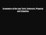 Read Economics of the Law: Torts Contracts Property and Litigation Ebook Free