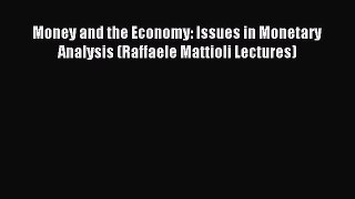 Read Money and the Economy: Issues in Monetary Analysis (Raffaele Mattioli Lectures) Ebook