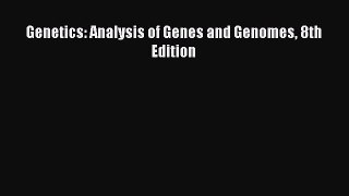 Read Genetics: Analysis of Genes and Genomes 8th Edition Ebook Free