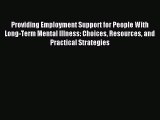 Read Providing Employment Support for People With Long-Term Mental Illness: Choices Resources