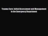 Download Trauma Care: Initial Assessment and Management in the Emergency Department Ebook Free