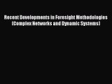 Read Recent Developments in Foresight Methodologies (Complex Networks and Dynamic Systems)