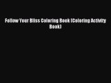 Read Follow Your Bliss Coloring Book (Coloring Activity Book) Ebook Free