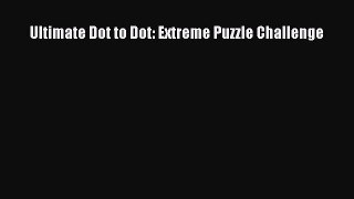 Read Ultimate Dot to Dot: Extreme Puzzle Challenge PDF Free