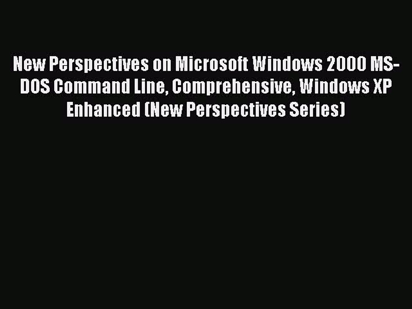 Download New Perspectives On Microsoft Windows 00 Ms Dos Command Line Comprehensive Windows Video Dailymotion