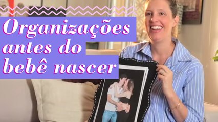 AS 10 ORGANIZAÇÕES ESSENCIAIS PARA ANTES DA CHEGADA DO BEBÊ
