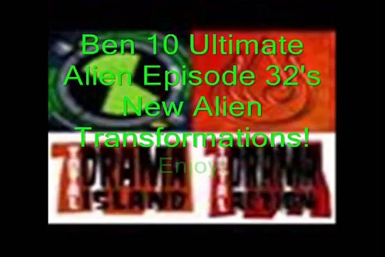 Ben 10 Ultimate Alien Episode 32: New Alien Transformations!