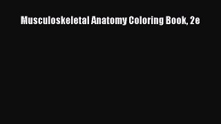 Read Musculoskeletal Anatomy Coloring Book 2e Ebook Free