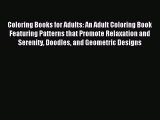 Read Coloring Books for Adults: An Adult Coloring Book Featuring Patterns that Promote Relaxation