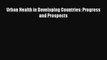 Download Urban Health in Developing Countries: Progress and Prospects PDF Free