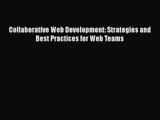 Descargar video: Download Collaborative Web Development: Strategies and Best Practices for Web Teams  Read Online