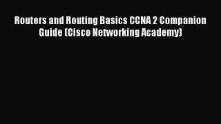 Download Routers and Routing Basics CCNA 2 Companion Guide (Cisco Networking Academy)  EBook
